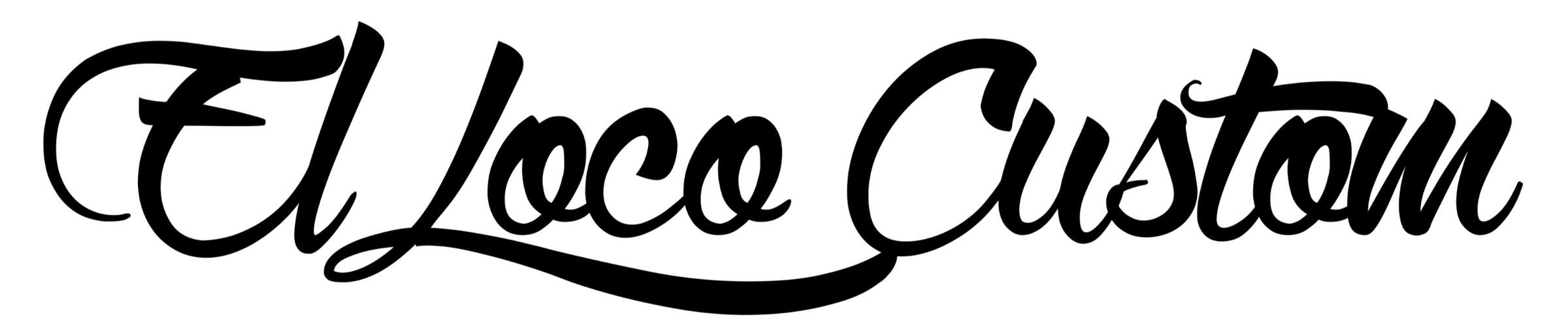 El Loco Custom